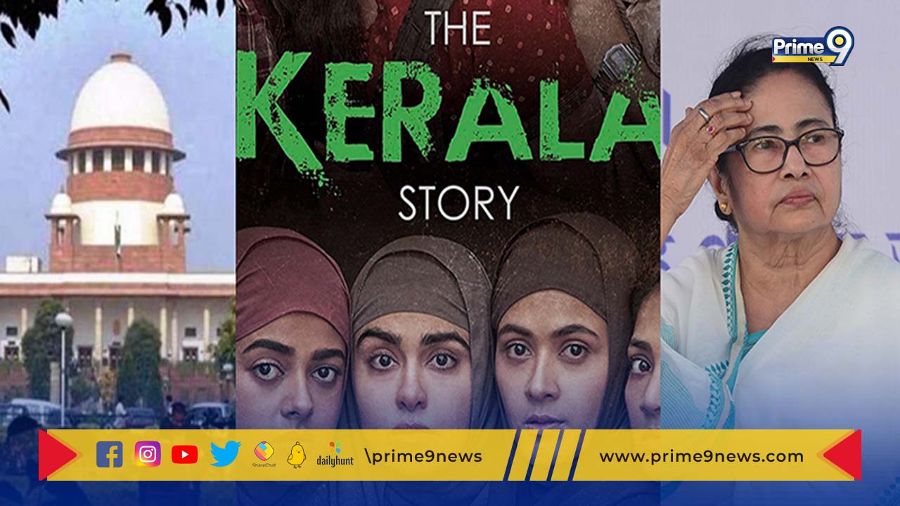 The Kerala Story Ban: ది కేరళ స్టోరీ  సినిమా  నిషేధంపై బెంగాల్, తమిళనాడులకు  సుప్రీంకోర్టు నోటీసులు
